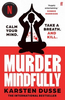 Forsidebilde av Murder Mindfully : the darkly comic internationally bestselling thriller, now a major Netflix series