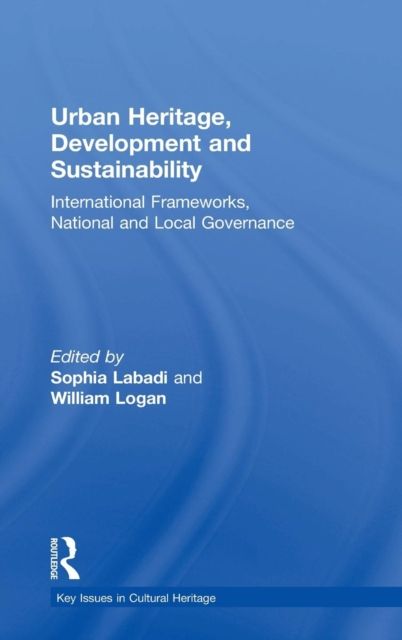 Urban Heritage, Development and Sustainability : International Frameworks, National and Local Governance