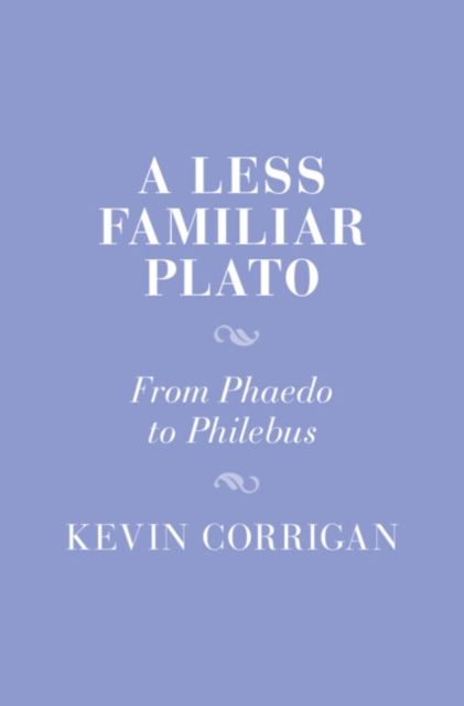 A Less Familiar Plato : From Phaedo to Philebus