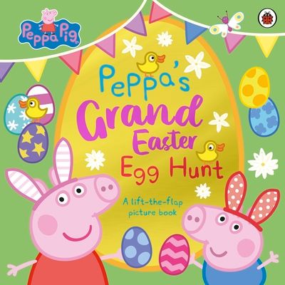Peppa Pig: Peppa’s Grand Easter Egg Hunt : A Lift-the-Flap Picture Book