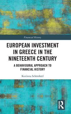 European Investment in Greece in the Nineteenth Century : A Behavioural Approach to Financial History