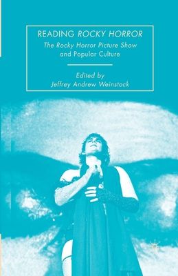 Reading Rocky Horror : The Rocky Horror Picture Show and Popular Culture