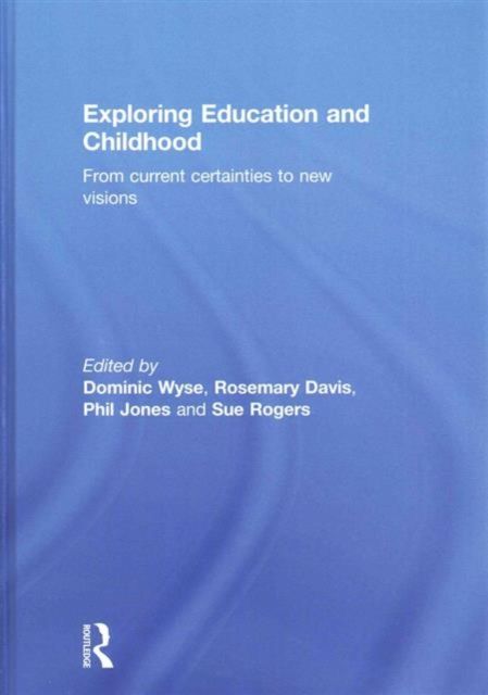 Exploring Education and Childhood : From current certainties to new visions