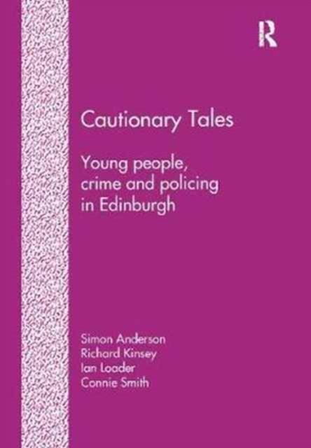 Cautionary Tales : Young People, Crime and Policing in Edinburgh