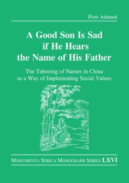 Good Son is Sad If He Hears the Name of His Father : The Tabooing of Names in China as a Way of Implementing Social Values