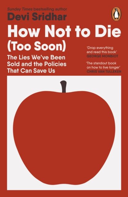 How Not to Die (Too Soon) : The Lies We’ve Been Sold and the Policies That Can Save Us