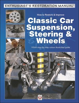 How to Restore & Improve Classic Car Suspension, Steering & Wheels