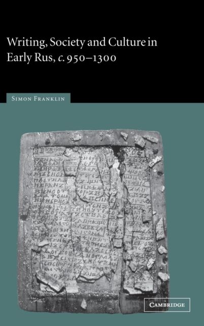 Writing, Society and Culture in Early Rus, c.950–1300