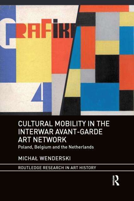 Cultural Mobility in the Interwar Avant-Garde Art Network : Poland, Belgium and the Netherlands