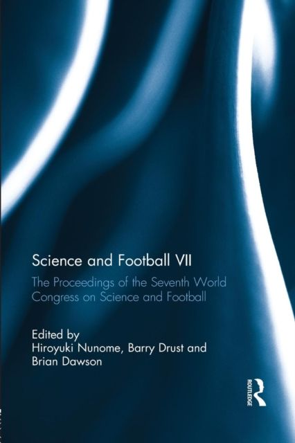 Science and Football VII : The Proceedings of the Seventh World Congress on Science and Football