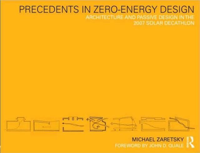 Precedents in Zero-Energy Design : Architecture and Passive Design in the 2007 Solar Decathlon