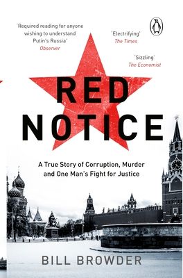 Red Notice : A True Story of Corruption, Murder and how I became Putin’s no. 1 enemy