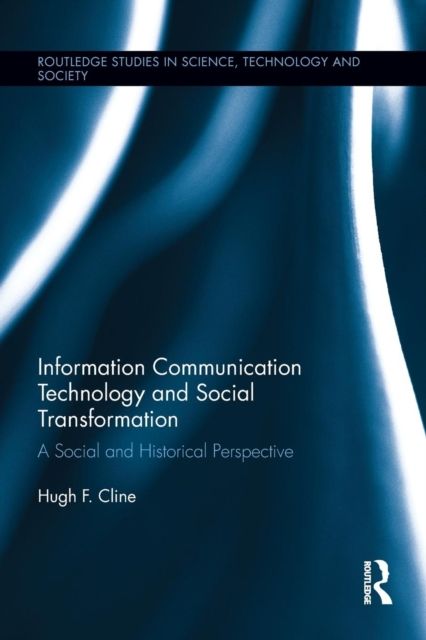 Information Communication Technology and Social Transformation : A Social and Historical Perspective
