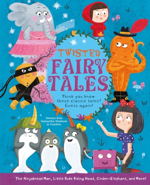 Twisted Fairy Tales : Think You Know These Classic Tales? Guess Again!