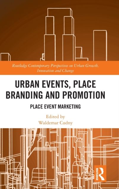 Urban Events, Place Branding and Promotion : Place Event Marketing