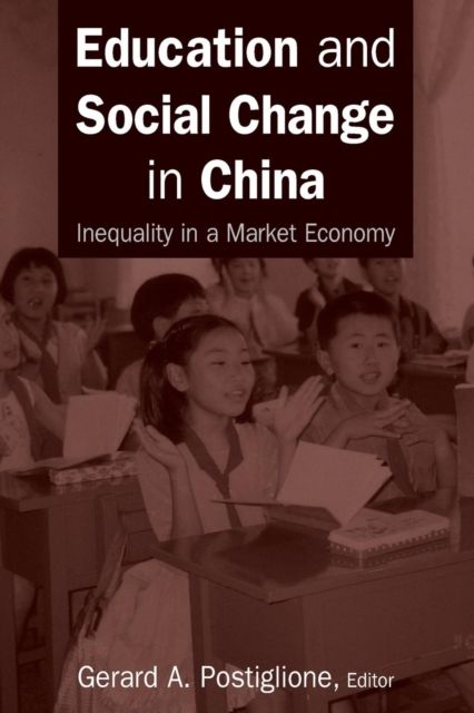 Education and Social Change in China: Inequality in a Market Economy : Inequality in a Market Economy