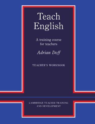 Teach English Teacher's Workbook : A Training Course for Teachers