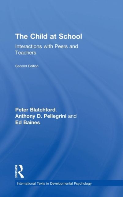 The Child at School : Interactions with peers and teachers, 2nd Edition