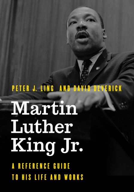 Martin Luther King Jr. : A Reference Guide to His Life and Works