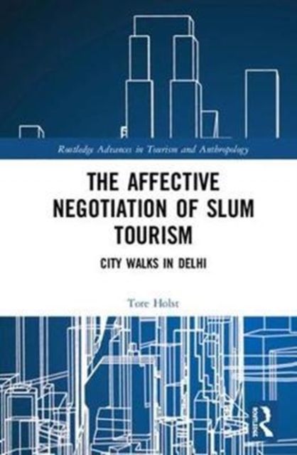The Affective Negotiation of Slum Tourism : City Walks in Delhi