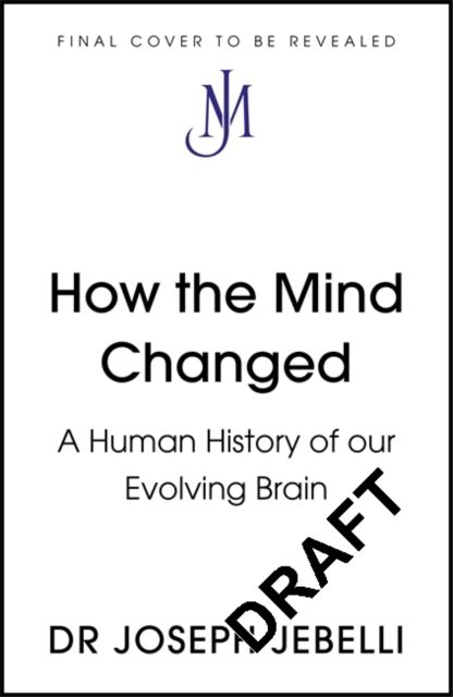 Forsidebilde av How the Mind Changed : A Human History of our Evolving Brain