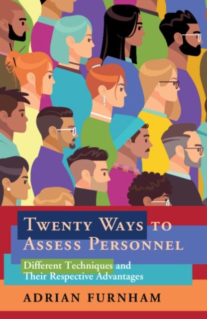 Twenty Ways to Assess Personnel : Different Techniques and their Respective Advantages