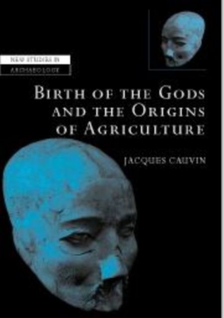 The Birth of the Gods and the Origins of Agriculture