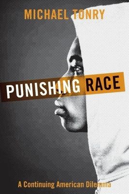 Punishing Race : A Continuing American Dilemma