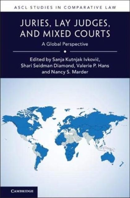 Juries, Lay Judges, and Mixed Courts : A Global Perspective