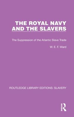 The Royal Navy and the Slavers : The Suppression of the Atlantic Slave Trade