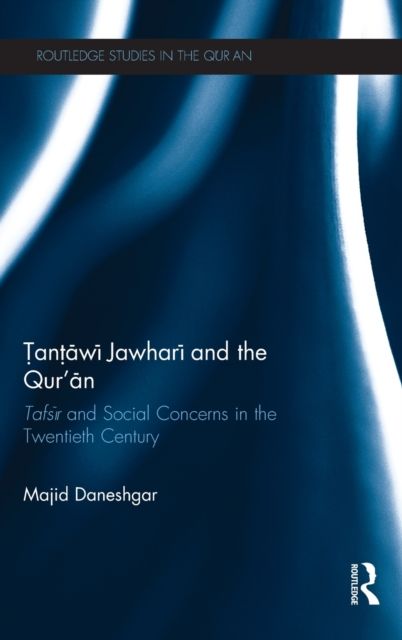 Tantawi Jawhari and the Qur'an : Tafsir and Social Concerns in the Twentieth Century