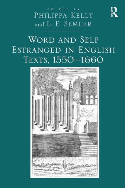 Word and Self Estranged in English Texts, 1550–1660