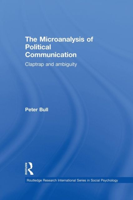 The Microanalysis of Political Communication : Claptrap and Ambiguity