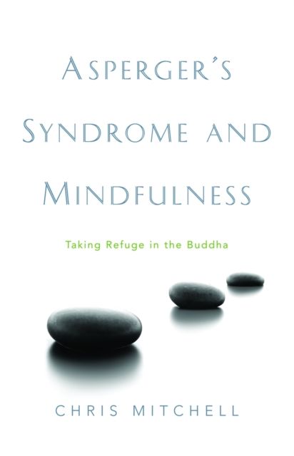 Asperger's Syndrome and Mindfulness : Taking Refuge in the Buddha