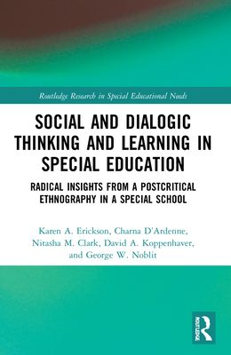 Social and Dialogic Thinking and Learning in Special Education : Radical Insights from a Post-Critical Ethnography in a Special School