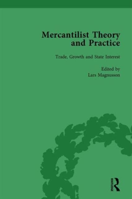 Mercantilist Theory and Practice Vol 1 : The History of British Mercantilism
