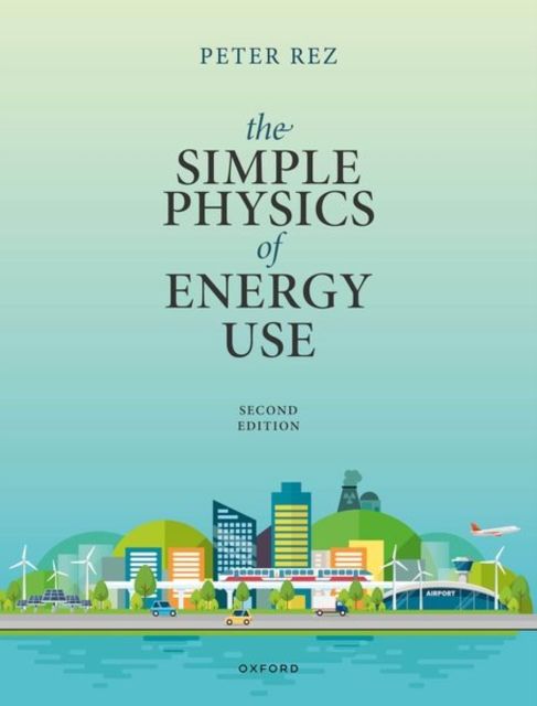 The Simple Physics of Energy Use, Second Edition