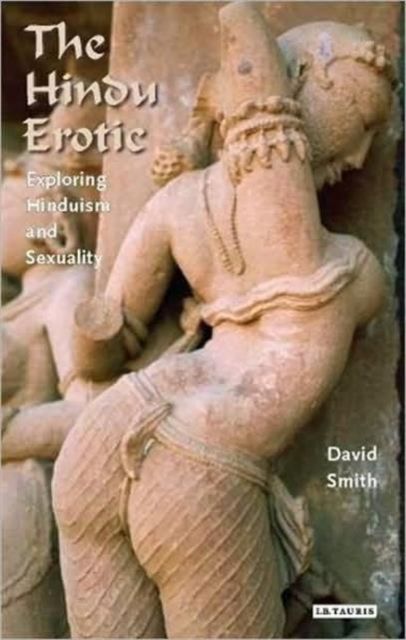 The Hindu Erotic : Exploring Hinduism and Sexuality