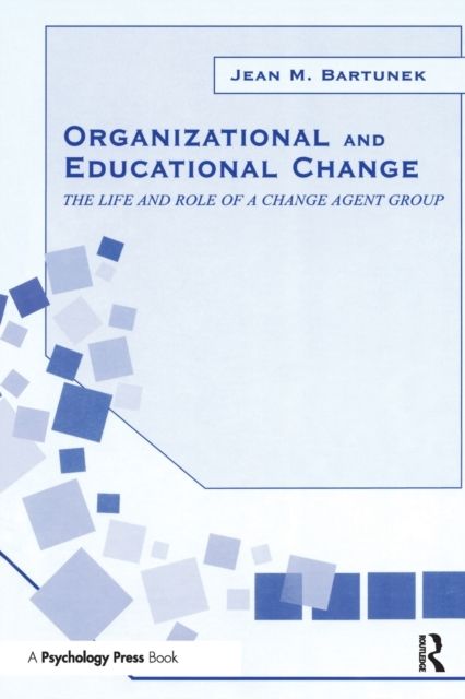 Organizational and Educational Change : The Life and Role of A Change Agent Group