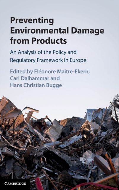 Preventing Environmental Damage from Products : An Analysis of the Policy and Regulatory Framework in Europe