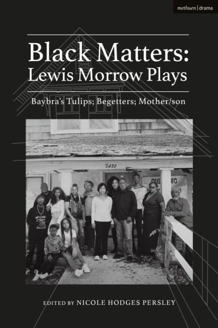 Black Matters: Lewis Morrow Plays : Baybra’s Tulips; Begetters; Motherson