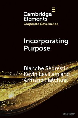 Incorporating Purpose : The New Legal Foundations for the Corporation and its Management