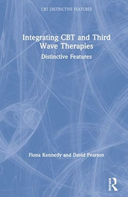Integrating CBT and Third Wave Therapies : Distinctive Features