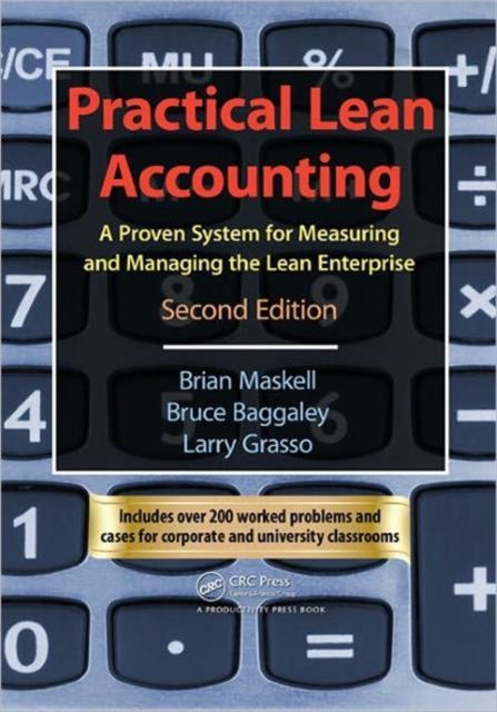 Practical Lean Accounting : A Proven System for Measuring and Managing the Lean Enterprise, Second Edition