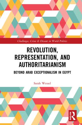 Revolution, Representation, and Authoritarianism : Beyond Arab Exceptionalism in Egypt