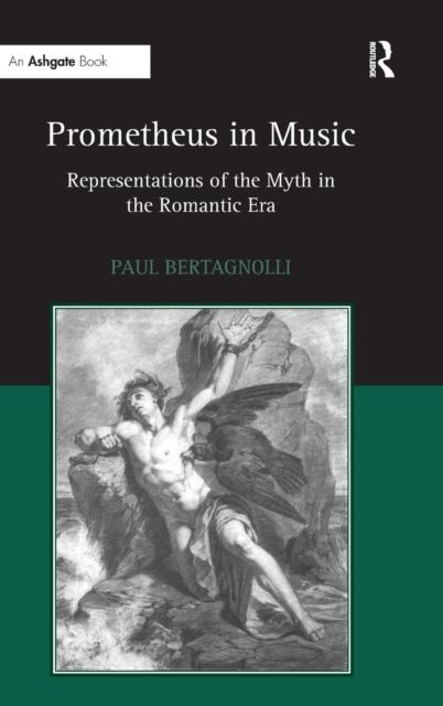 Prometheus in Music : Representations of the Myth in the Romantic Era
