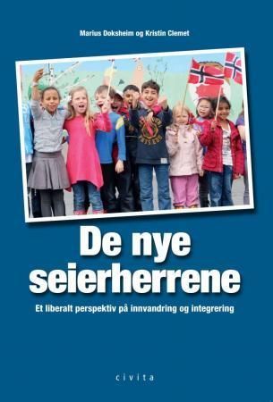 De nye seierherrene : et liberalt perspektiv på innvandring og integrering