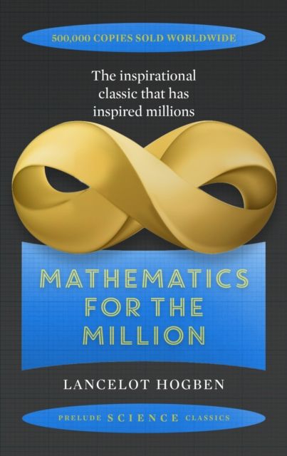 Mathematics for the million : how to master the magic of numbers