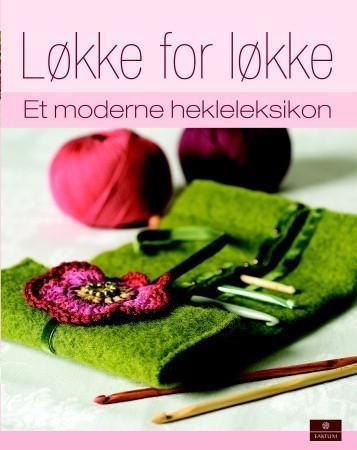 Løkke for løkke : et moderne hekleleksikon