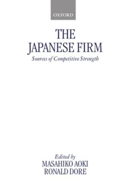 The Japanese Firm : Sources of Competitive Strength